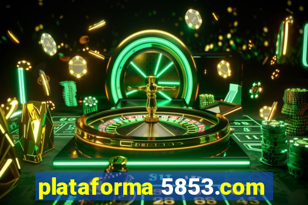 plataforma 5853.com